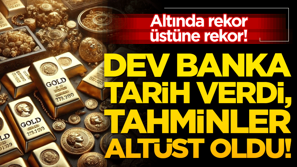 Altında rekor üstüne rekor! Dev banka tarih verdi, tahminler altüst oldu!