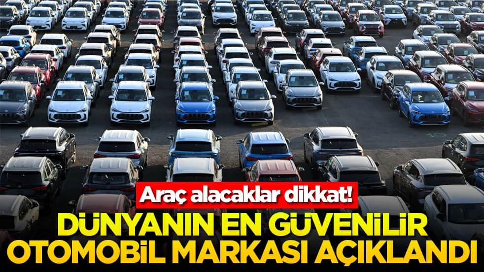 Araç alacaklar dikkat! Dünyanın en güvenilir otomobil markası açıklandı