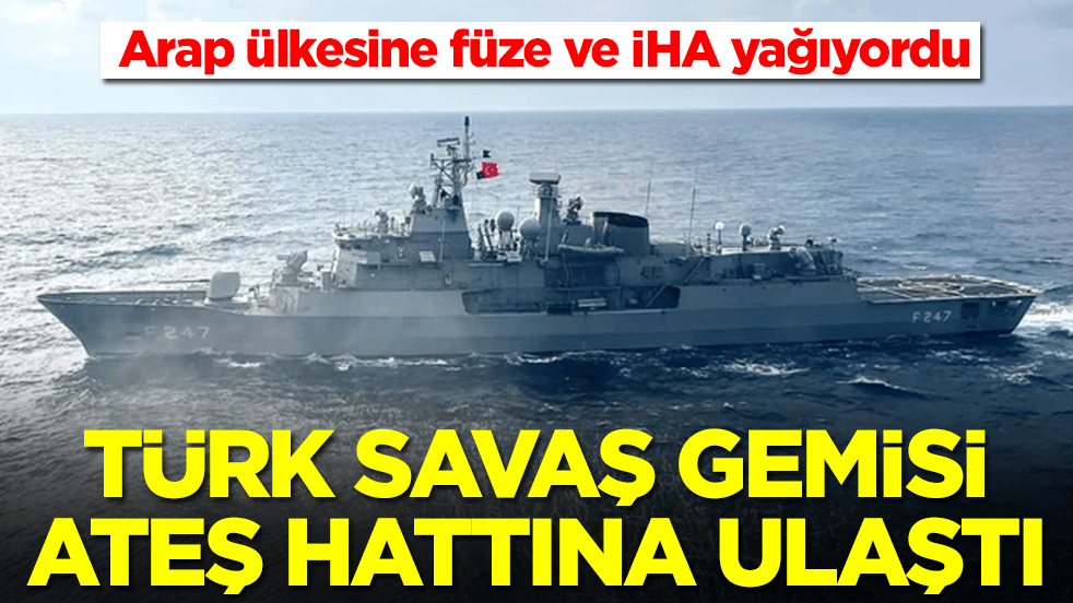 Arap ülkesine füze ve İHA yağıyordu: Türk savaş gemisi ateş hattına ulaştı