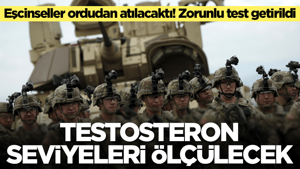 Askerlere zorunlu test getirildi: Erkeklik durumları ölçülecek