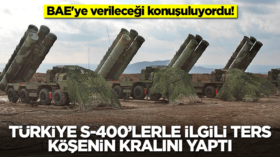 BAE'ye verileceği konuşuluyordu: Türkiye S-400'lerle ilgili ters köşenin kralını yaptı