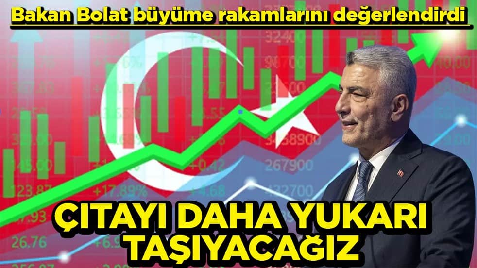 Bakan Bolat büyüme rakamlarını değerlendirdi Çıtayı daha da yukarı taşıyacağız