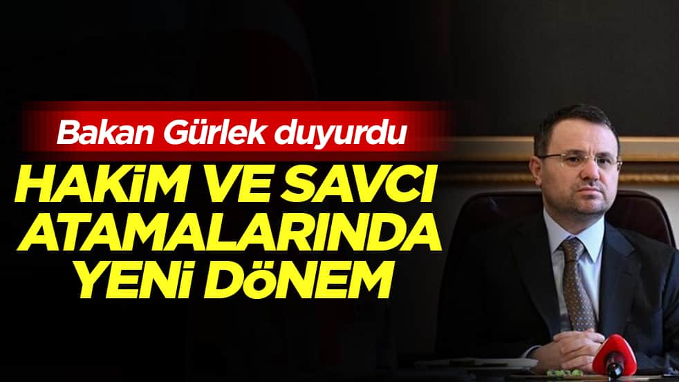 Bakan Gürlek duyurdu: Hakim ve savcı atamalarında liyakat dönemi! Doğu-Batı ayırımı kalkıyor