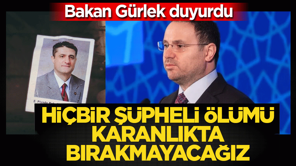 Bakan Gürlek duyurdu: Hiçbir şüpheli ölümü karanlıkta bırakmayacağız