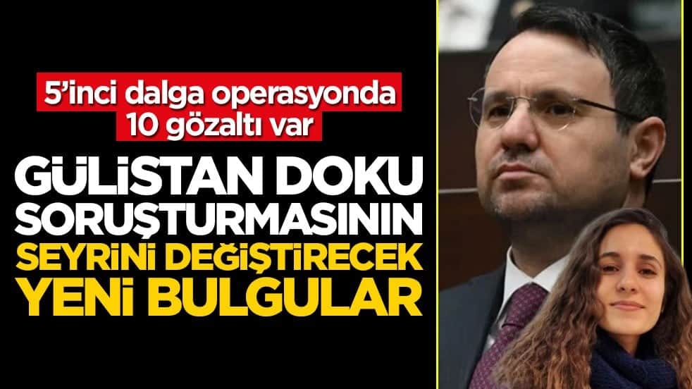 Bakan Gürlek: Gülistan Doku soruşturmasında 10 yeni gözaldı