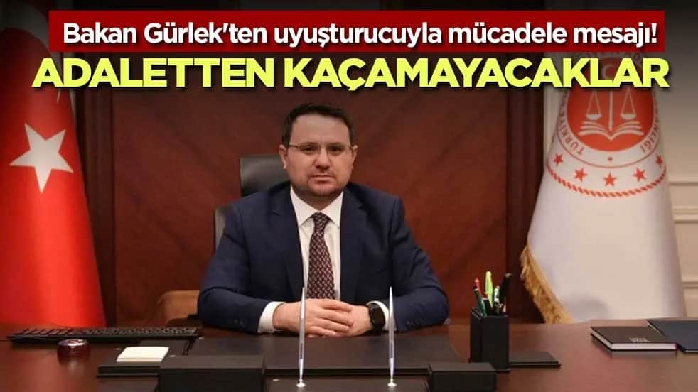 Bakan Gürlek'ten uyuşturucuyla mücadele mesajı! Adaletten kaçamayacaklar
