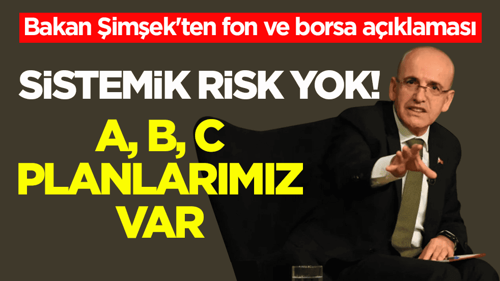 Bakan Şimşek'ten fon ve borsa açıklaması: Genele yayılmış risk yok