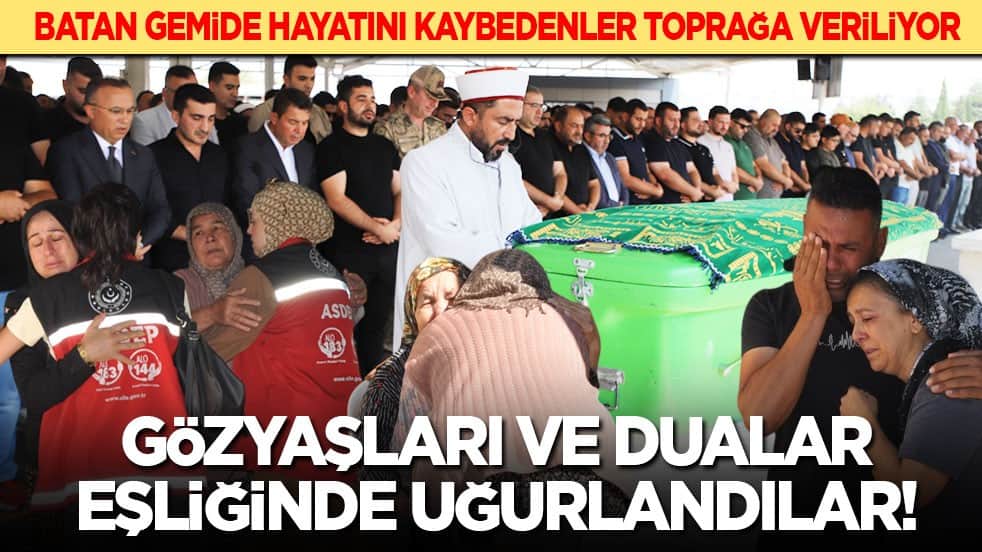 Batan gemide hayatını kaybedenler toprağa veriliyor: Gözyaşları ve dualar eşliğinde uğurlandılar