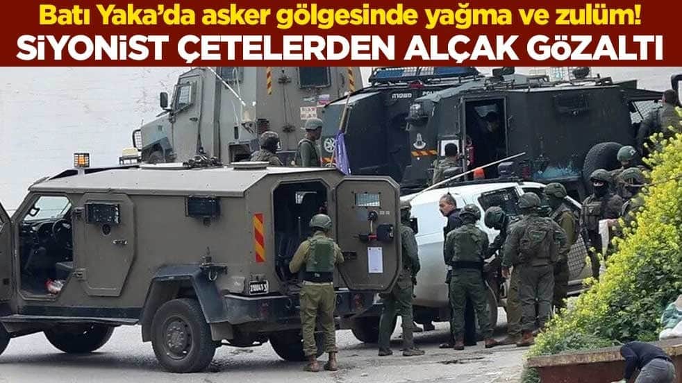 Batı Yaka’da asker gölgesinde yağma ve zulüm! Siyonist çetelerden alçak gözaltı