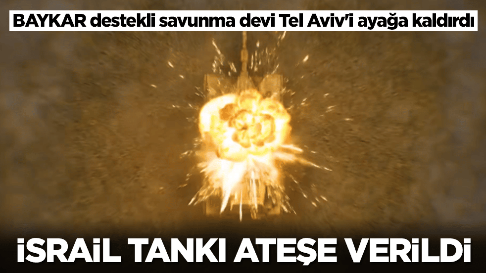 Baykar destekli savunma devi, Tel Aviv'i ayağa kaldırdı: İsrail tankı ateşe verildi