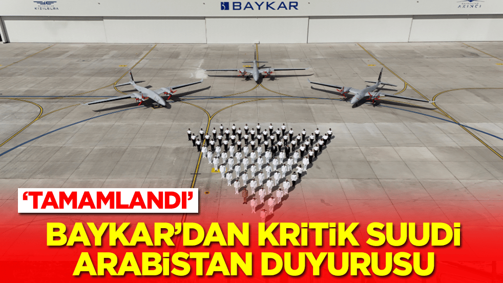 Baykar'dan flaş Suudi Arabistan duyurusu: Tamamlandı
