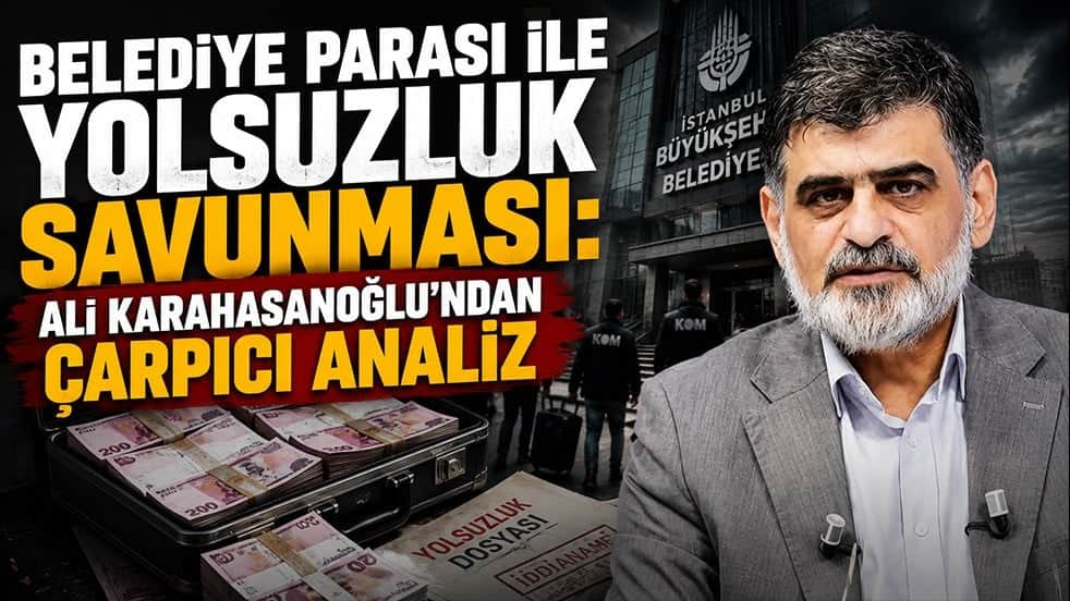 Belediye parası ile yolsuzluk savunması: Ali Karahasanoğlu’ndan çarpıcı analiz