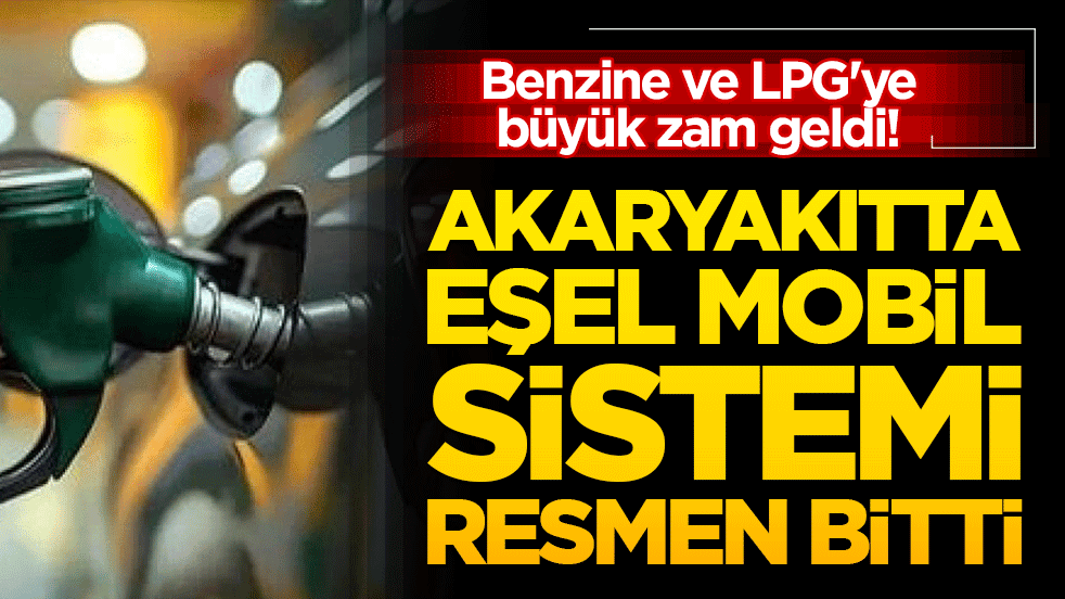 Benzine ve LPG'ye büyük zam! Akaryakıtta eşel mobil sistemi resmen bitti!