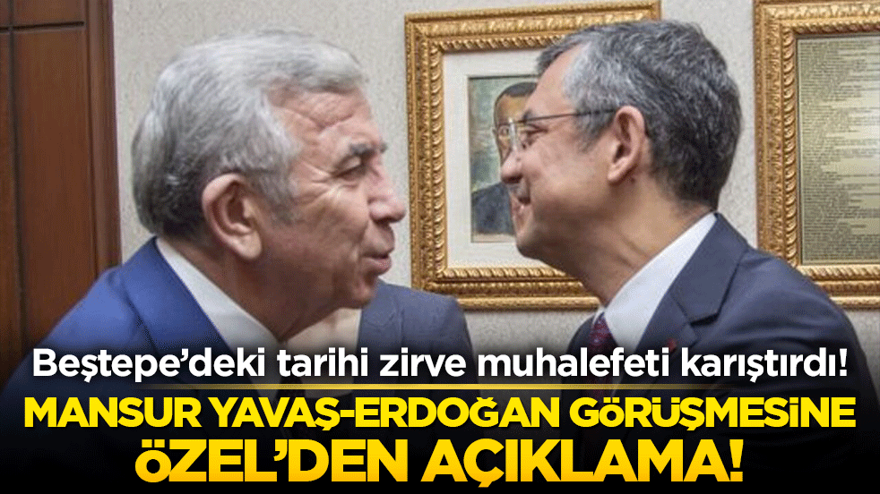 Beştepe’deki tarihi zirve muhalefeti karıştırdı! Mansur Yavaş-Erdoğan görüşmesine Özel’den manidar açıklama!