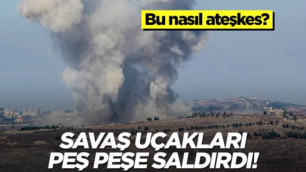 Bu nasıl ateşkes? Savaş uçakları peş peşe saldırdı!
