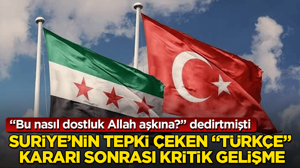 "Bu nasıl dostluk Allah aşkına?" dedirtmişti! Suriye’nin tepki çeken "Türkçe" kararı sonrası kritik gelişme