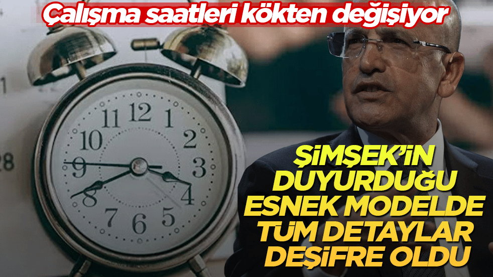 Çalışma saatleri kökten değişiyor! Mehmet Şimşek’in duyurduğu esnek modelde tüm detaylar deşifre oldu