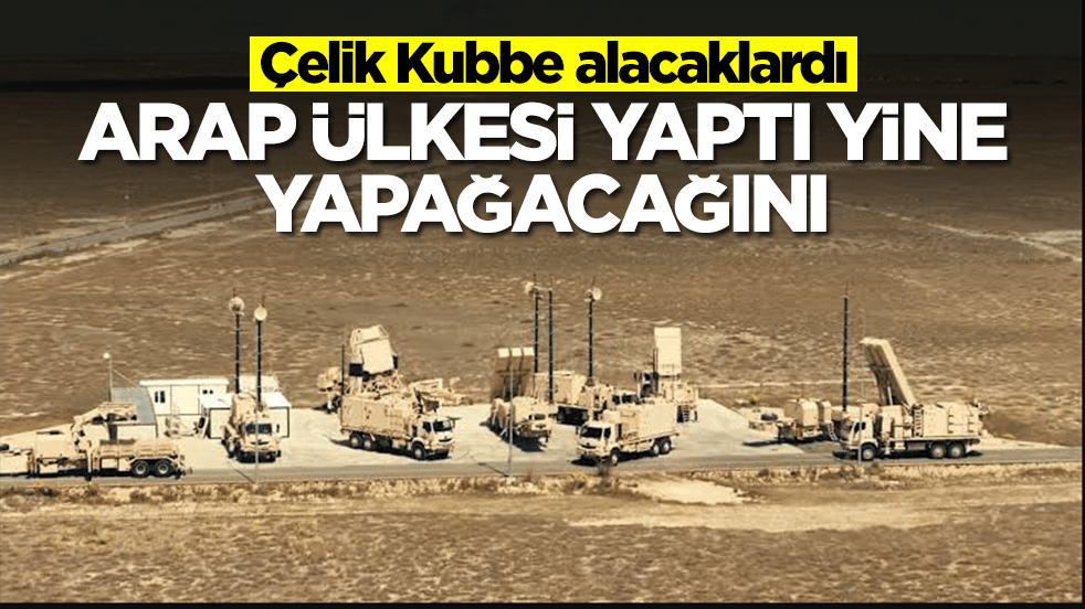 Çelik Kubbe alacaklardı: Arap ülkesi yaptığı yine yapacağını, gerçekten rezalet