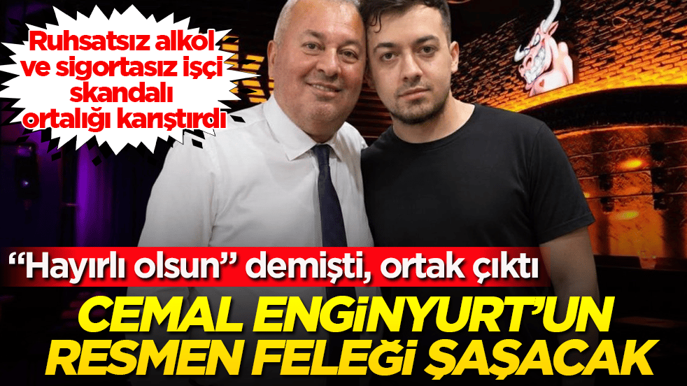 Cemal Enginyurt’un resmen feleği şaşacak! "Hayırlı olsun" demişti, ortak çıktı: Ruhsatsız alkol ve sigortasız işçi skandalı ortalığı karıştırdı