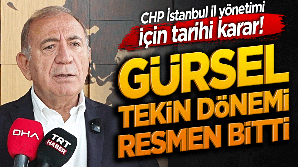 CHP İstanbul il yönetimi için tarihi karar! Gürsel Tekin dönemi resmen bitti!