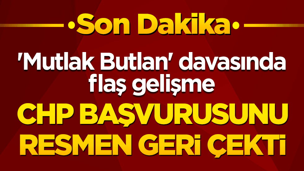CHP temyiz başvurusunu resmen geri çekti