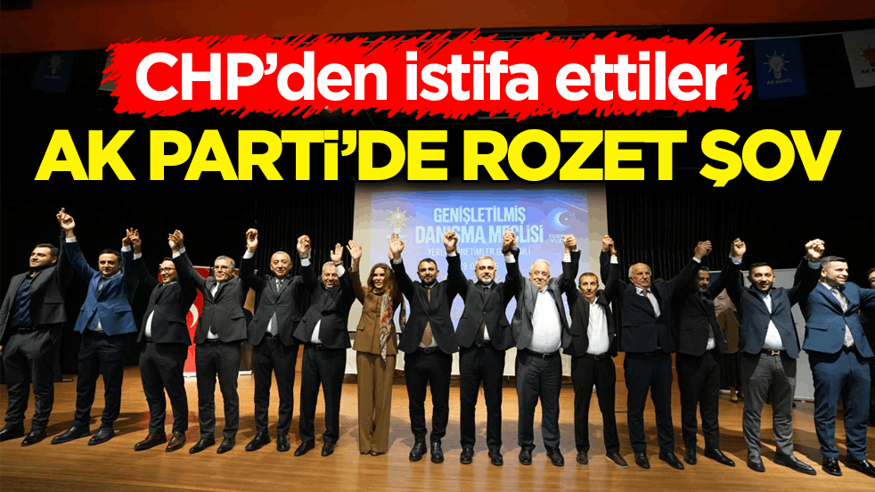 CHP’den istifa ettiler! AK Parti’de rozet şov