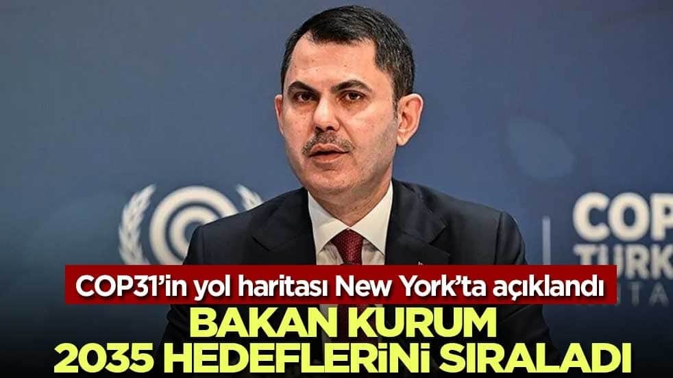 COP31’in yol haritası New York’ta açıklandı: Kurum’dan 2035 hedefleri