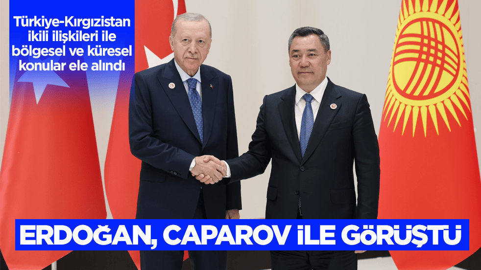 Cumhurbaşkanı Erdoğan, Kırgızistan Cumhurbaşkanı Caparov ile bir araya geldi