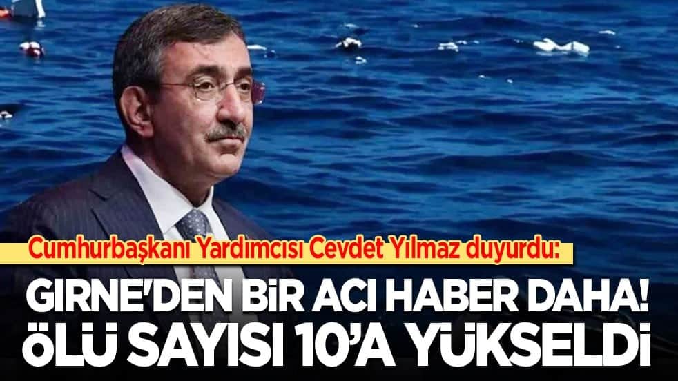 Cumhurbaşkanı Yardımcısı Cevdet Yılmaz duyurdu: Girne'den bir acı haber daha… Ölü sayısı 10’a yükseldi