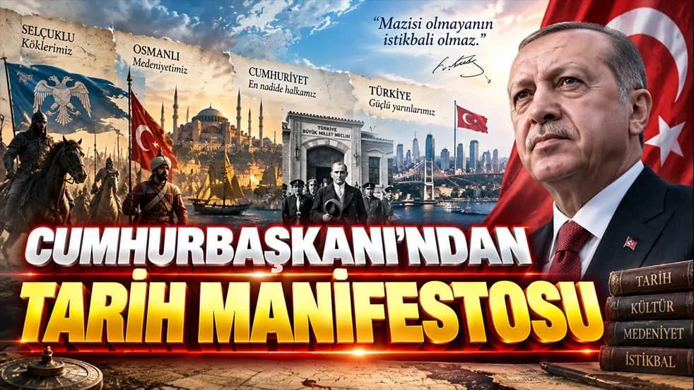 Cumhurbaşkanı’ndan tarih manifestosu