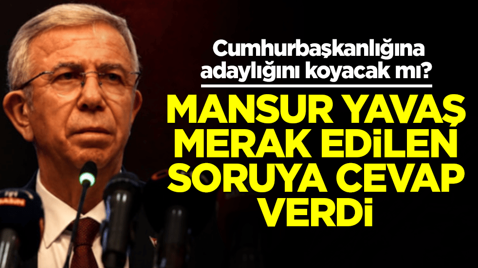 Cumhurbaşkanlığına adaylığını koyacak mı? Mansur Yavaş'tan çok konuşulacak cevap