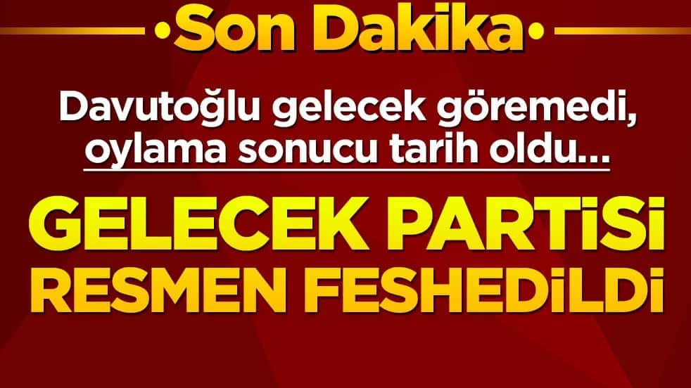Davutoğlu gelecek göremedi, oylama sonucu tarih oldu… Gelecek Partisi resmen feshedildi