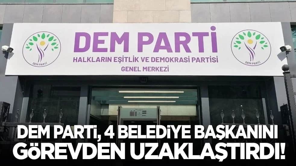DEM Parti, 4 belediye başkanını görevden uzaklaştırdı!