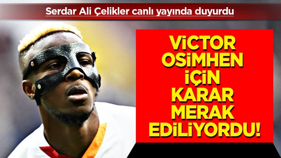 Dünya devinde Osimhen kararı duyuruldu: Serdar Ali Çelikler canlı yayında duyurdu