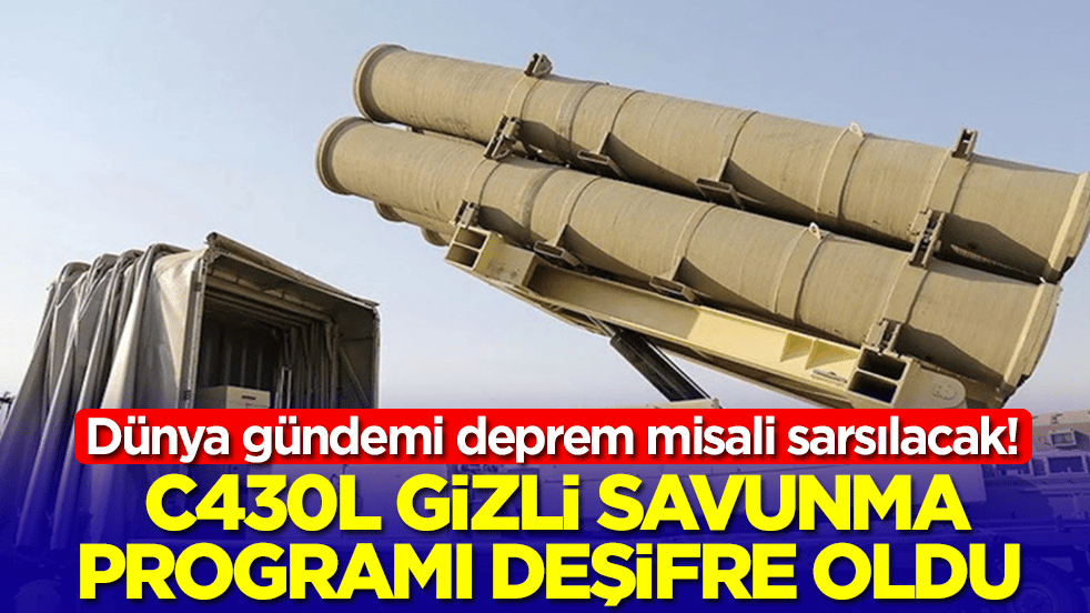 Dünya gündemi deprem misali sarsılacak: C430L gizli savunma programı deşifre oldu