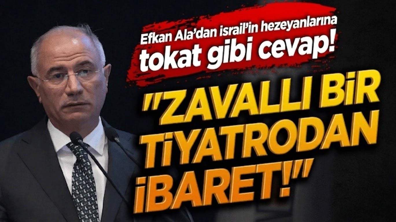 Efkan Ala’dan İsrail’in hezeyanlarına tokat gibi cevap! "Zavallı bir tiyatrodan ibarettir!"