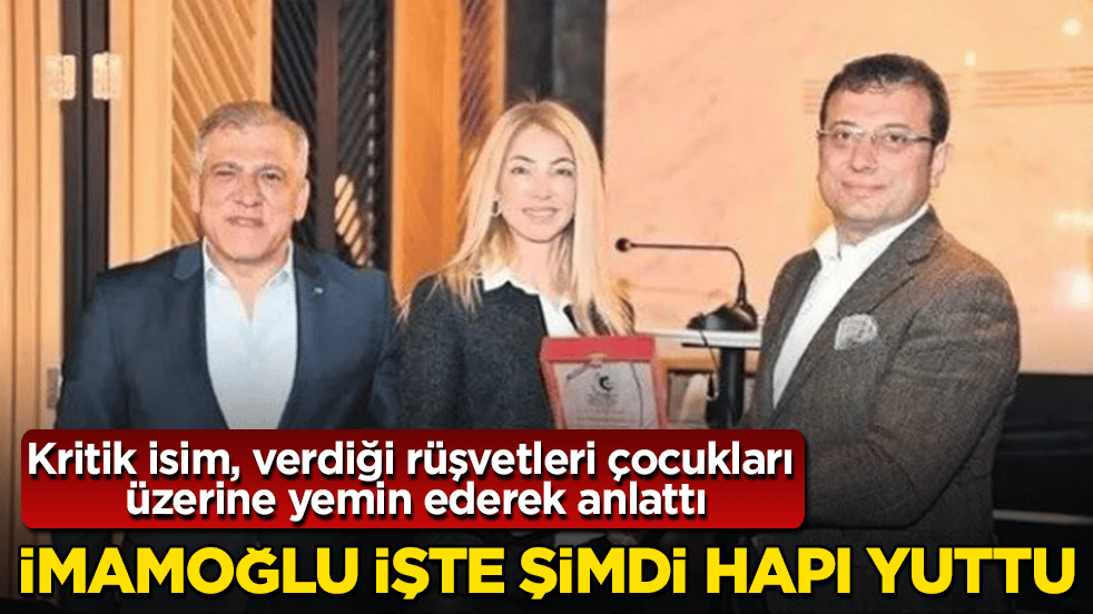 Ekrem İmamoğlu işte şimdi hapı yuttu! Kritik isim, verdiği rüşvetleri çocukları üzerine yemin ederek anlattı