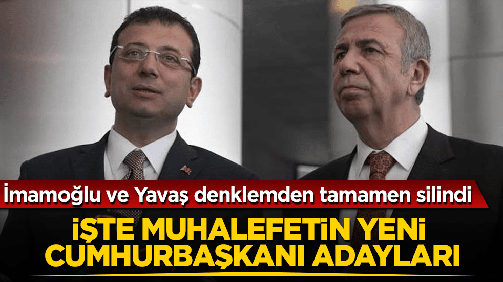 Ekrem İmamoğlu ve Mansur Yavaş denklemden tamamen silindi! İşte muhalefetin yeni cumhurbaşkanı adayları 