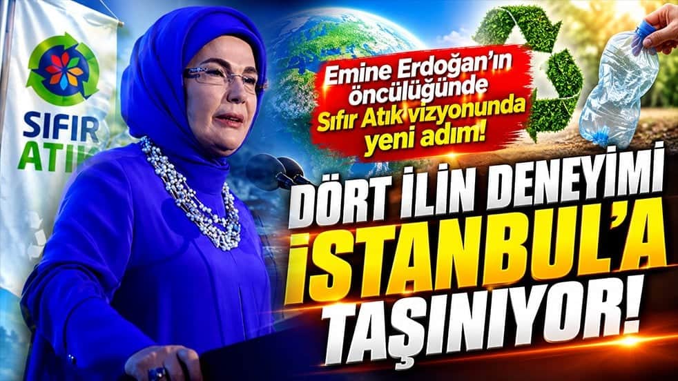 Emine Erdoğan'ın öncülüğündeki Sıfır Atık vizyonunda yeni adım: Dört ilin deneyimi İstanbul'a taşınıyor