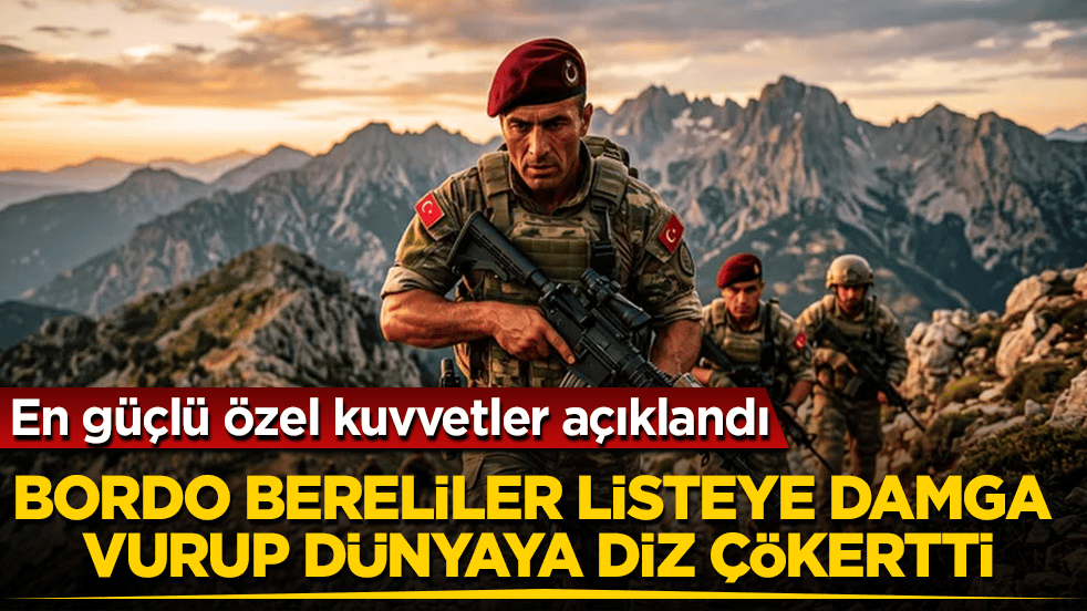 En güçlü özel kuvvetler açıklandı! Bordo Bereliler listeye damga vurup dünyaya diz çökertti