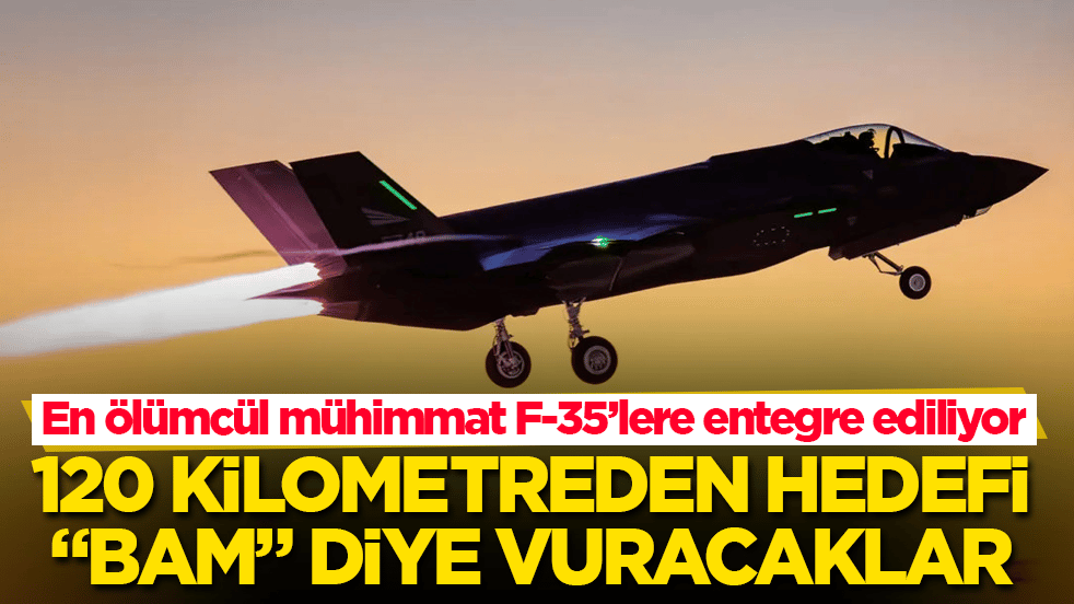 En ölümcül mühimmat F-35’lere entegre ediliyor: 120 kilometreden hedefi "bam" diye vuracaklar 