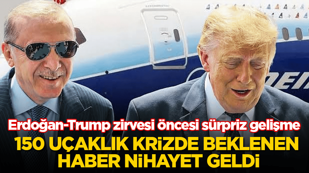 Erdoğan-Trump zirvesi öncesi sürpriz gelişme! 150 uçaklık krizde beklenen haber nihayet geldi