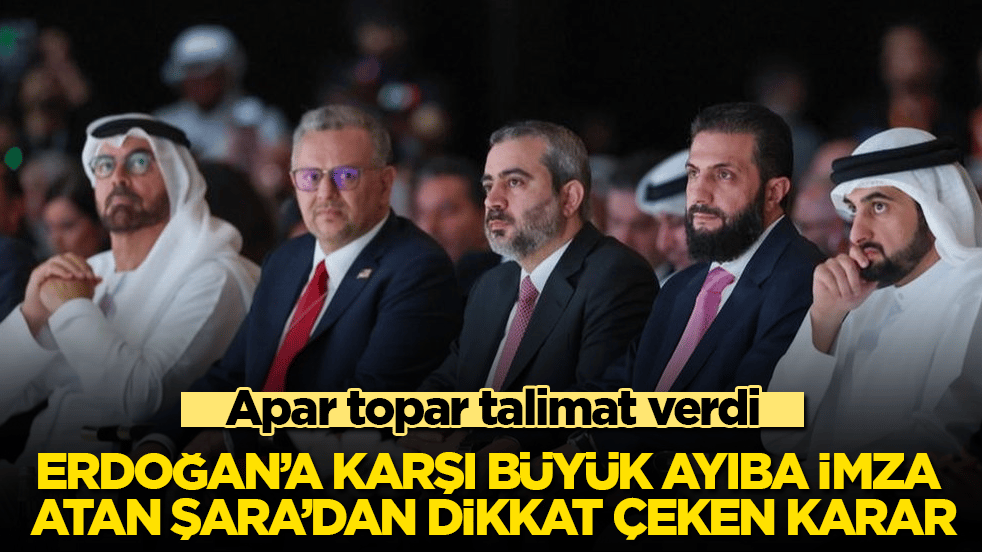 Erdoğan’a karşı büyük ayıba imza atan Şara’dan dikkat çeken karar: Apar topar talimat verdi