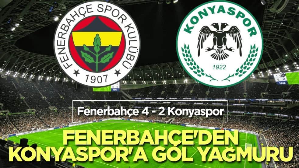 Fenerbahçe'den Konyaspor'a gol yağmuru