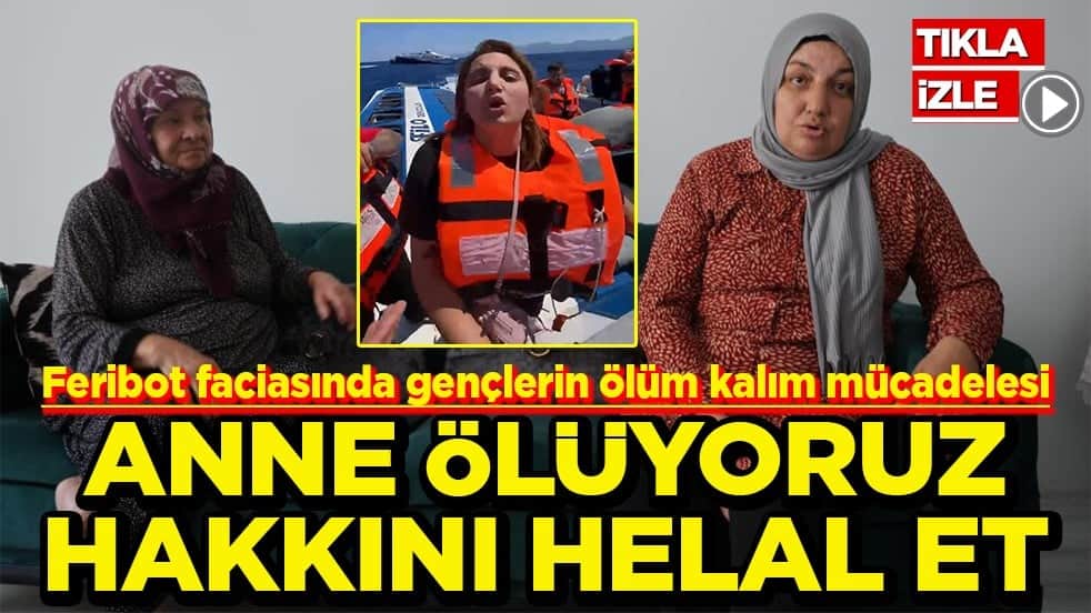 Feribot faciasında gençlerin ölüm kalım mücadelesi Anne ölüyoruz hakkını helal et