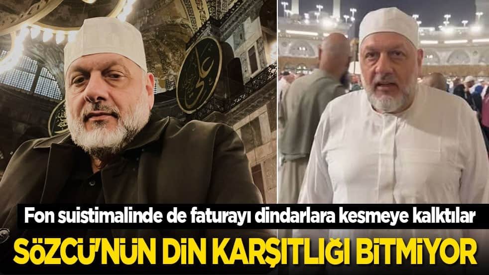 Fon suiistimalinin faturasını da dindarlara kesmeye kalktılar: Sözcü'nün din karşıtlığı bitmiyor