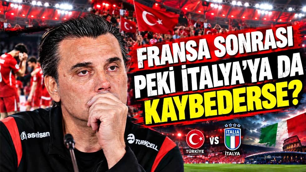Fransa sonrası peki İtalya'ya da kaybedersek? Montella'nın sözleşmesi ne zamana kadar?