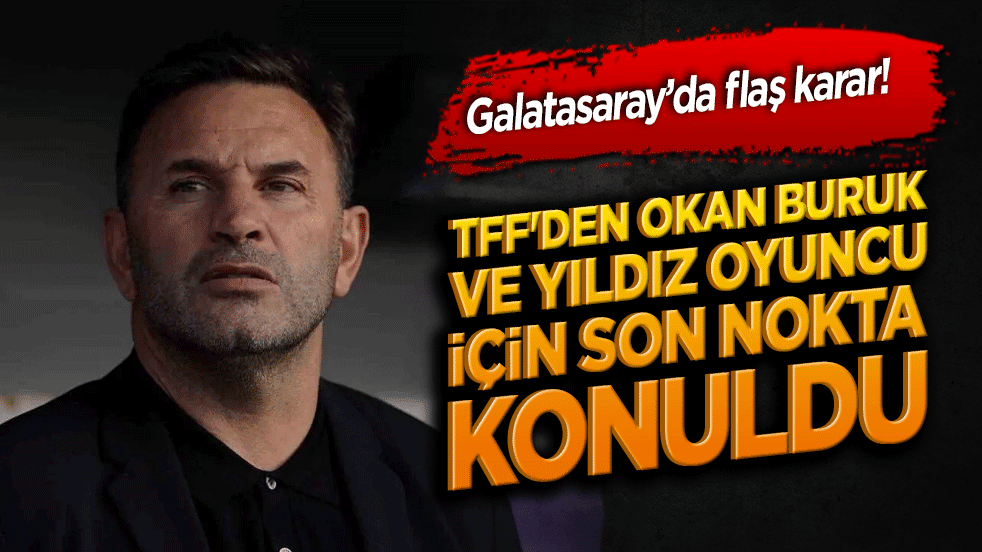 Galatasaray’da flaş karar! TFF'den Okan Buruk ve yıldız oyuncu için son nokta konuldu