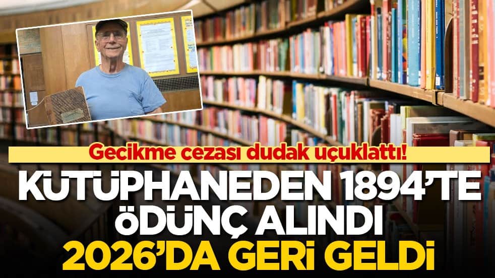 Gecikme cezası dudak uçuklattı! Kütüphaneden 1894’te ödünç alındı, 2026’da geri geldi