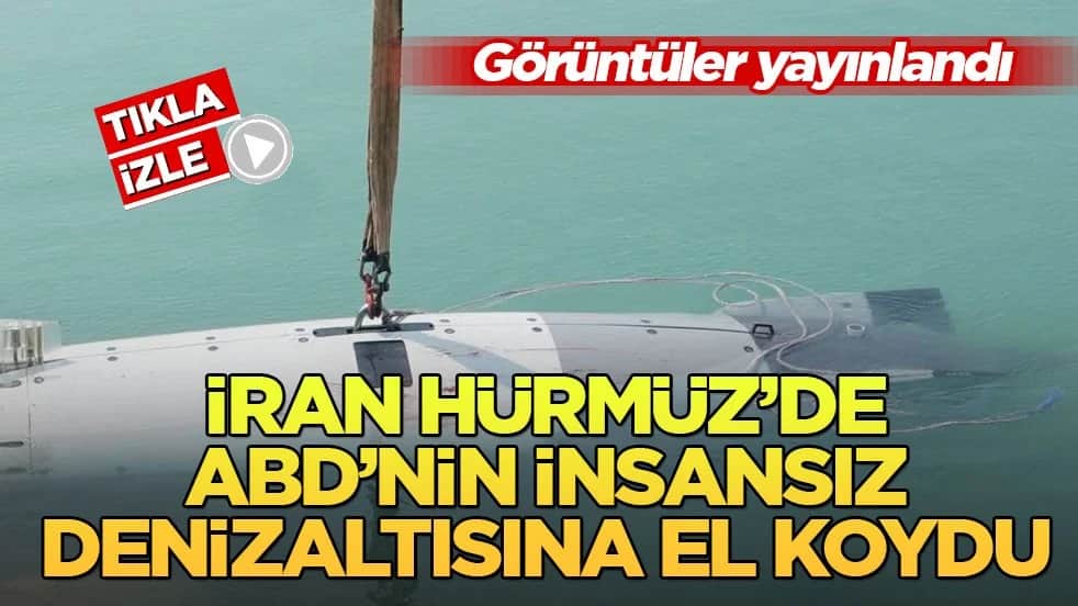 Görüntüler yayınlandı! İran Hürmüz’de ABD’nin insansız denizaltısına el koydu